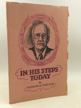 Item #184242 IN HIS STEPS TODAY. Charles M. Sheldon