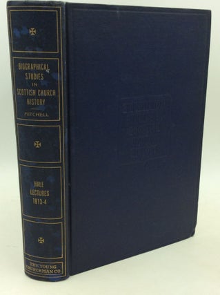 Item #184253 BIOGRAPHICAL STUDIES IN SCOTTISH CHURCH HISTORY. Anthony Mitchell