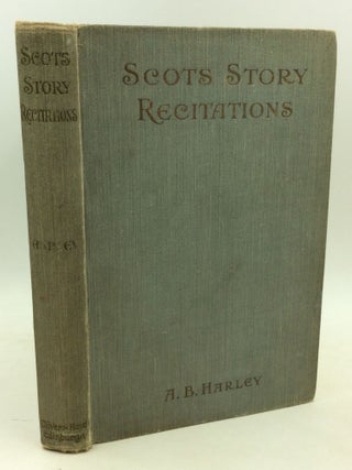 Item #184266 SCOTS STORY RECITATIONS in Poem and Prose, Including Several One-Act Plays for the...