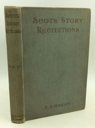Item #184266 SCOTS STORY RECITATIONS in Poem and Prose, Including Several One-Act Plays for the...