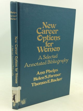 Item #184337 NEW CAREER OPTIONS FOR WOMEN: A Selected Annotated Bibliography. Helen S. Farmer Ann...
