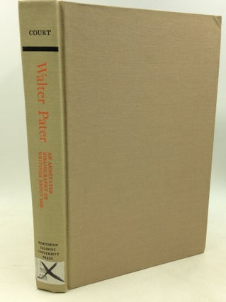Item #184339 WALTER PATER: An Annotated Bibliography of Writings about Him. ed Franklin E. Court