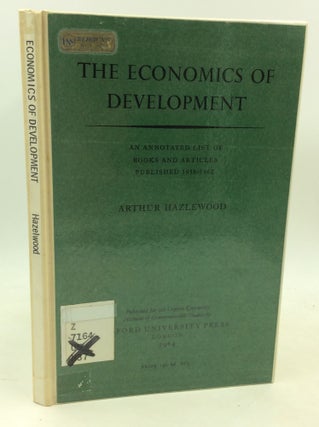 Item #184352 THE ECONOMICS OF DEVELOPMENT: An Annotated List of Books and Articles Published...