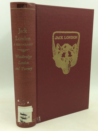 Item #184398 JACK LONDON: A Bibliography. John London Hensley C. Woodbridge, comp George H. Tweney