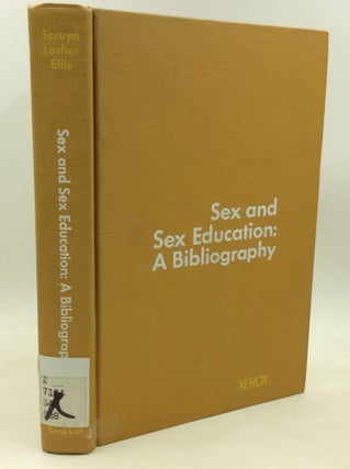 Item #184428 SEX AND SEX EDUCATION: A Bibliography. Susan Losher Flora C. Seruya, Albert Ellis