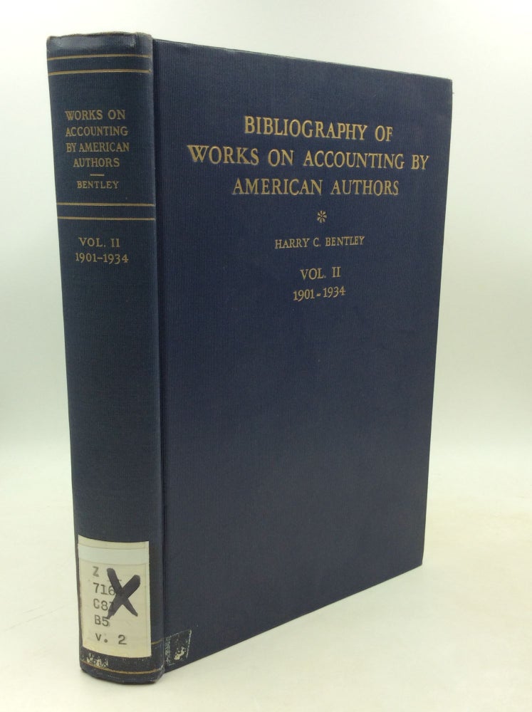 Item #184466 BIBLIOGRAPHY OF WORKS ON ACCOUNTING BY AMERICAN AUTHORS, Volume II: 1901-1934. Hary C. Bentley, Ruth S. Leonard.