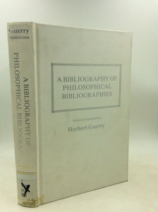 Item #184472 A BIBLIOGRAPHY OF PHILOSOPHICAL BIBLIOGRAPHIES. ed Herbert Guerry
