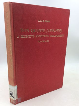 Item #184474 DON QUIXOTE (1894-1970): A Selective Annotated Bibliography, Volume One. Dana B. Drake