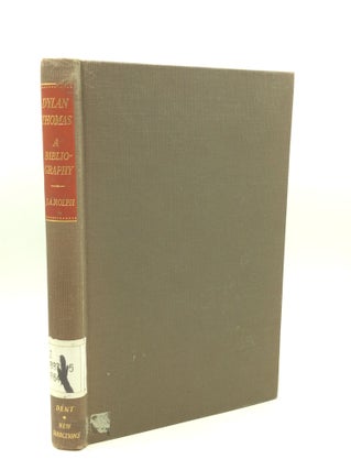 Item #184483 DYLAN THOMAS: A Bibliography. J. Alexander Rolph