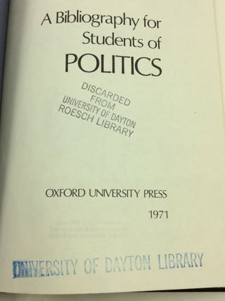 A BIBLIOGRAPHY FOR STUDENTS OF POLITICS