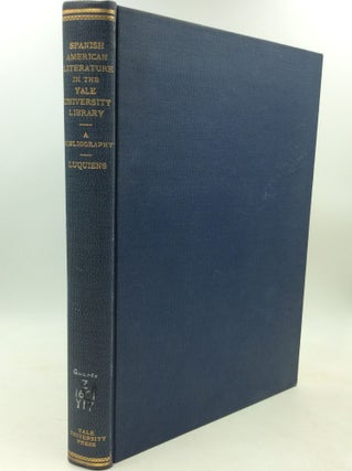Item #184510 SPANISH AMERICAN LITERATURE IN THE YALE UNIVERSITY LIBRARY: A Bibliography....