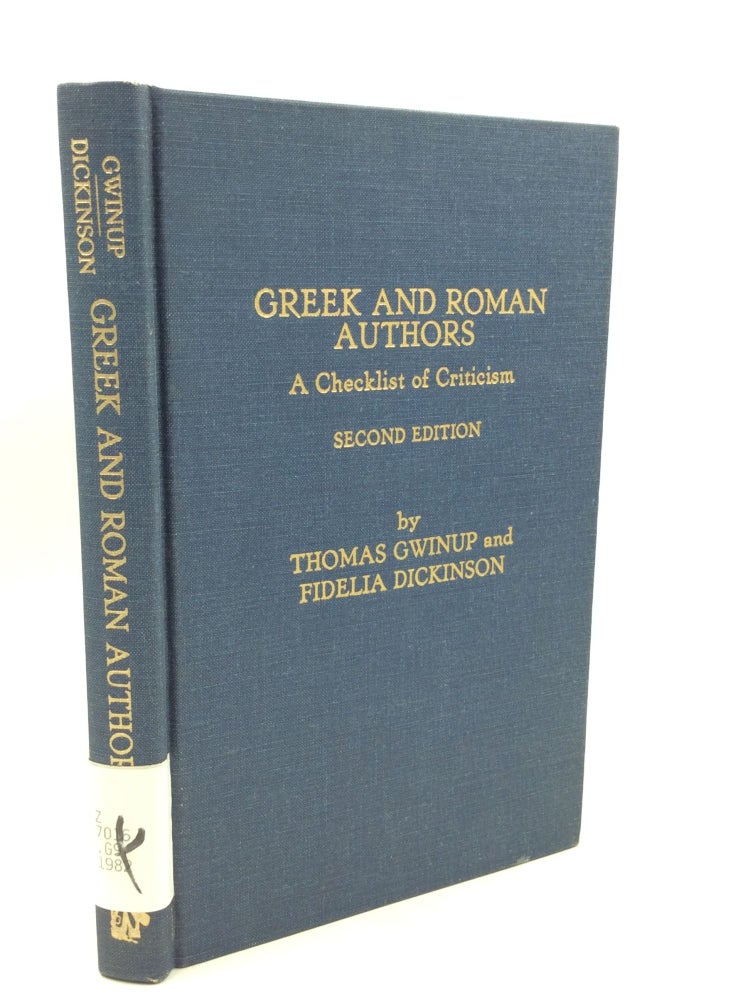 Item #184515 GREEK AND ROMAN AUTHORS: A Checklist of Criticism. Thomas Gwinup, Fidelia Dickinson.