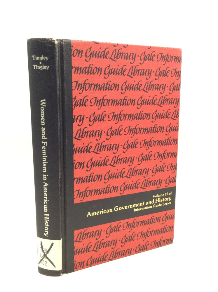 Item #184516 WOMEN AND FEMINISM IN AMERICAN HISTORY: A Guide to Information Sources. Elizabeth Tingley, Donald F. Tingley.