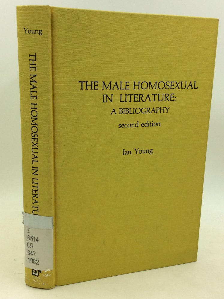 Item #184520 THE MALE HOMOSEXUAL IN LITERATURE: A Bibliography. Ian Young.