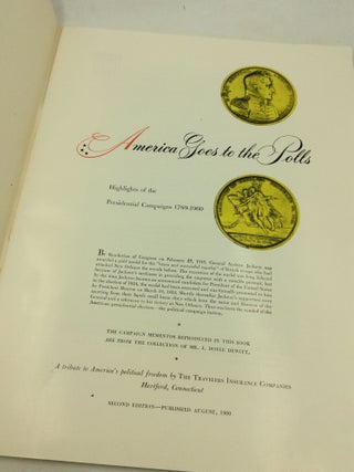 AMERICA GOES TO THE POLLS: Highlights of the Presidential Campaigns 1789-1960