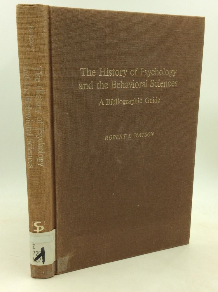 Item #184608 THE HISTORY OF PSYCHOLOGY AND THE BEHAVIORAL SCIENCES: A Bibliographic Guide. Robert I. Watson Sr.