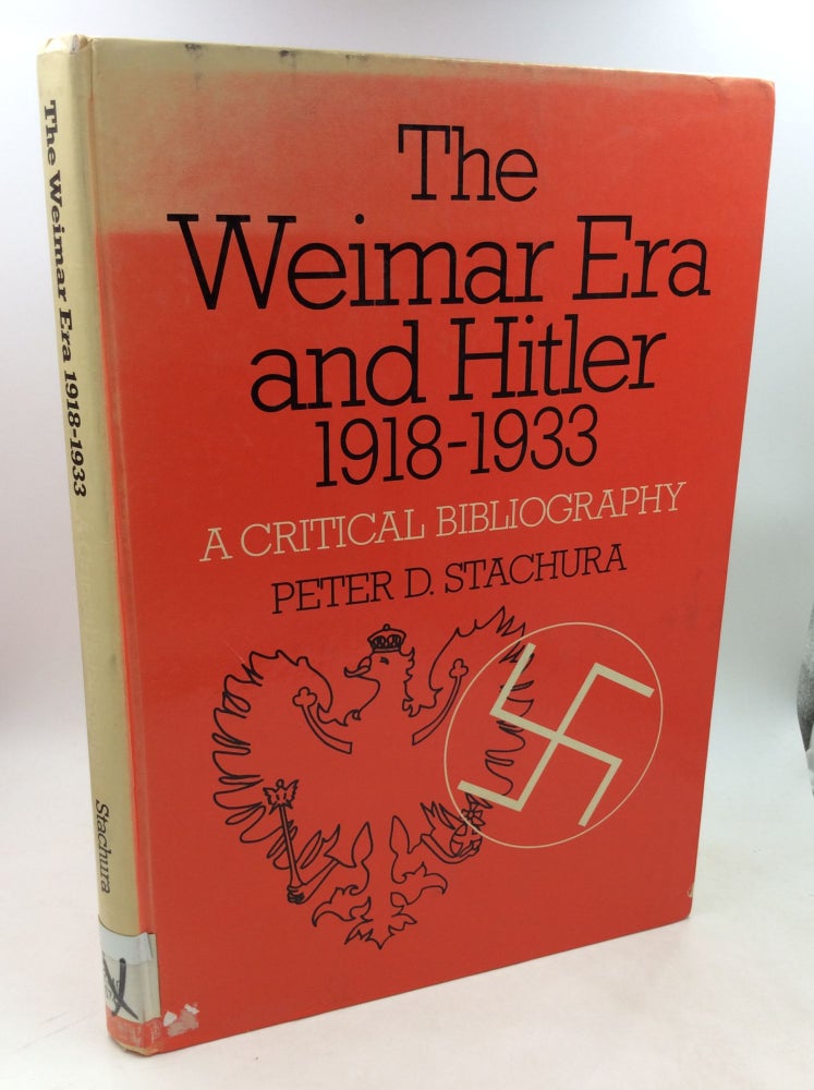 Item #184618 THE WEIMAR ERA AND HITLER 1918-1933: A Critical Bibliography. Peter D. Stachura.