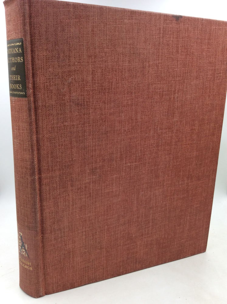Item #184627 INDIANA AUTHORS AND THEIR BOOKS 1816-1916: Biographical Sketches of Authors Who Published during the First Century of Indiana Statehood with Lists of Their Books. comp R E. Banta.