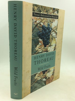 Item #184629 WILD FRUITS: Thoreau's Rediscovered Last Manuscript. Henry David Thoreau