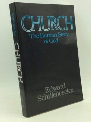 Item #184635 CHURCH: The Human Story of God. Edward Schillebeeckx