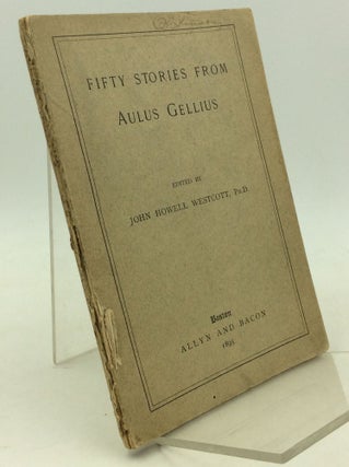 Item #184656 FIVE STORIES FROM AULUS GELLIUS. Aulus Gellius, ed John Howell Westcott