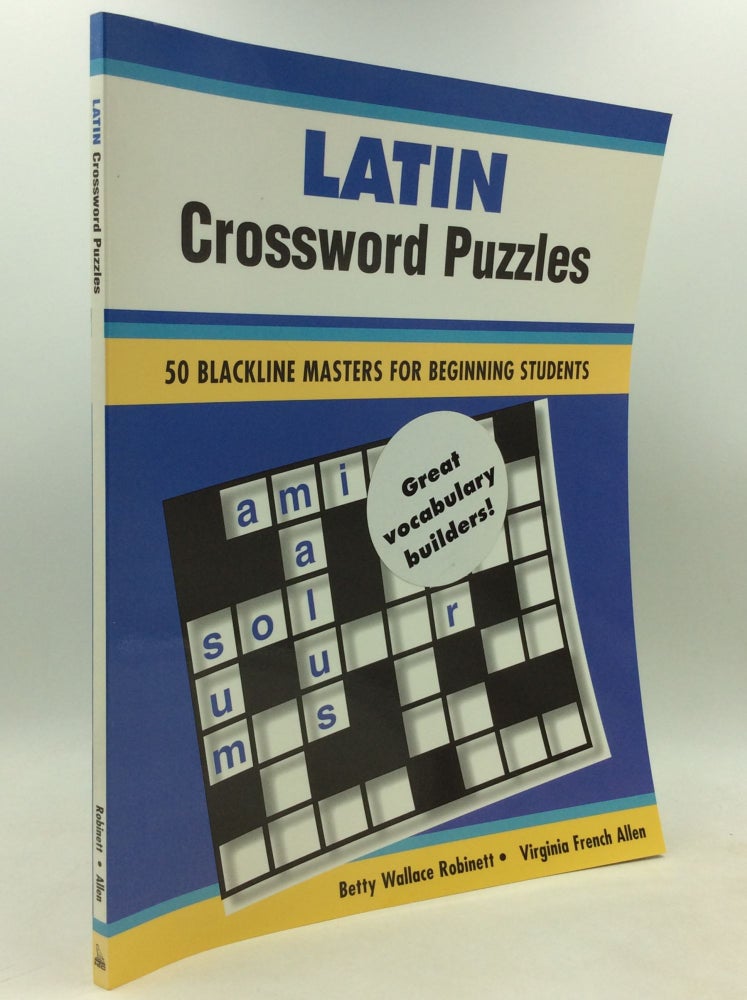 Item #184660 LATIN CROSSWORD PUZZLES: 50 Blackline Masters for Beginning Students. Betty Wallace Robinett, Virginia French Allen.