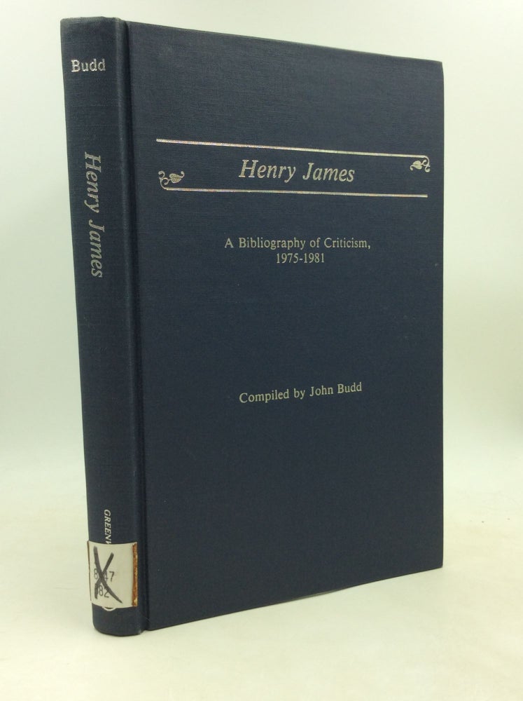 Item #184670 HENRY JAMES: A Bibliography of Criticism, 1975-1981. comp John Budd.