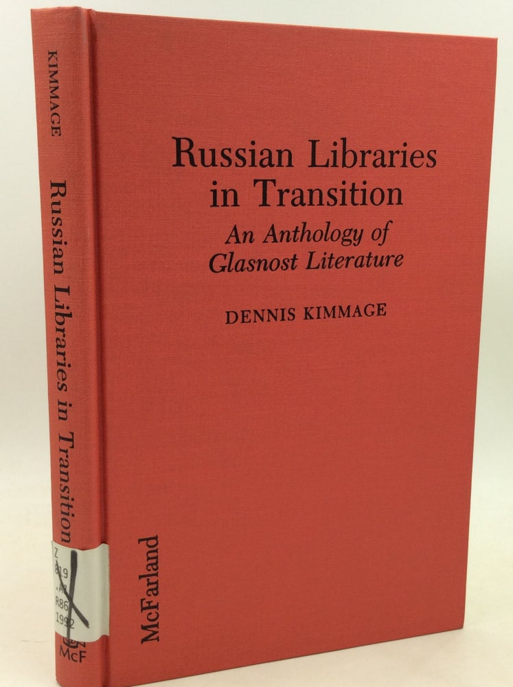 Item #184671 RUSSIAN LIBRARIES IN TRANSITION: An Anthology of Glasnost Literature. ed Dennis Kimmage.