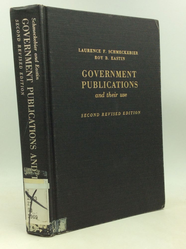 Item #184674 GOVERNMENT PUBLICATIONS AND THEIR USE. Laurence F. Schmeckebier, Roy B. Eastin.