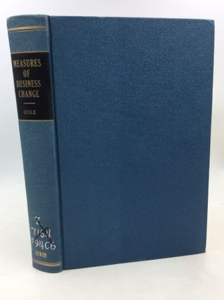 Item #184675 MEASURES OF BUSINESS CHANGE: A Baker Library Index. Arthur H. Cole