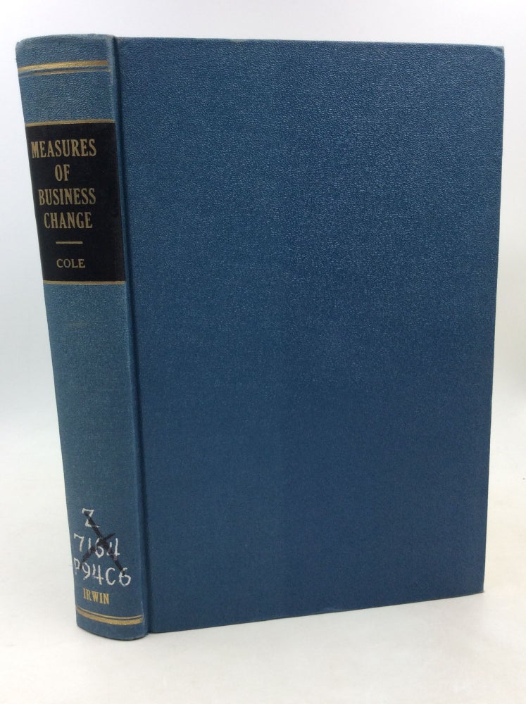 Item #184675 MEASURES OF BUSINESS CHANGE: A Baker Library Index. Arthur H. Cole.