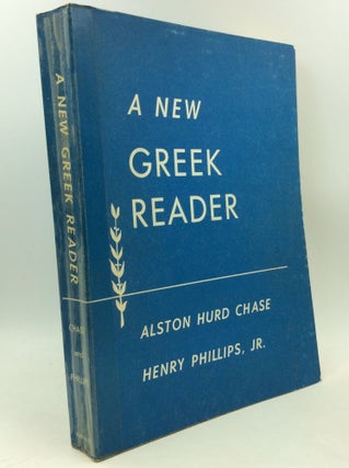 Item #184706 A NEW GREEK READER. Alston Hurd Chase, eds Henry Phillips Jr