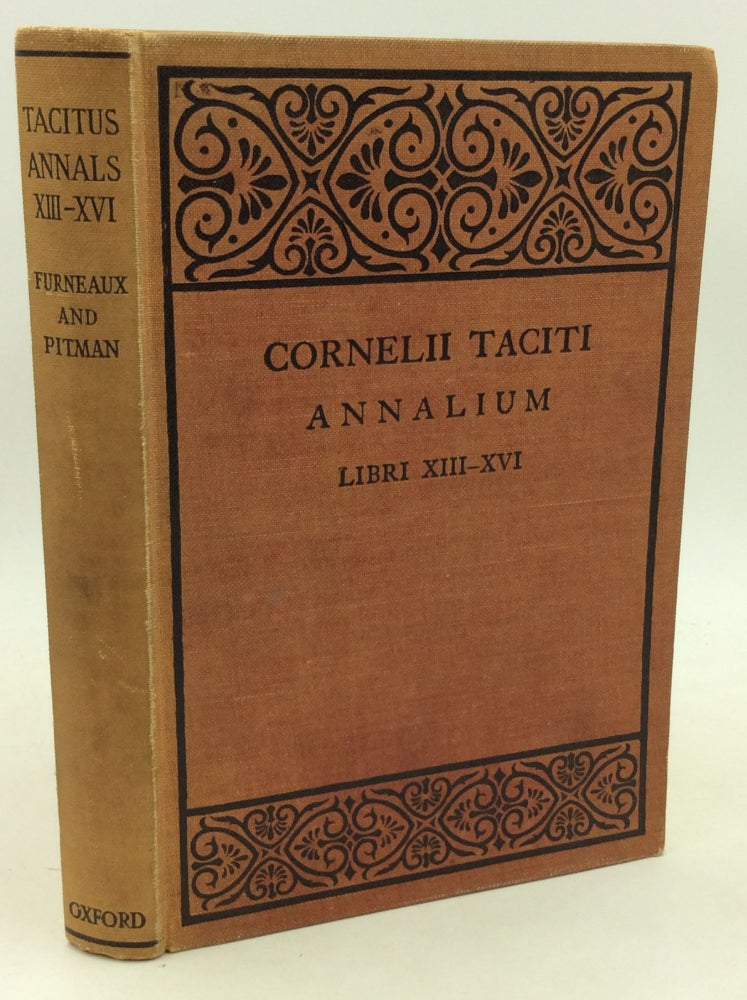 Item #184711 CORNELII TACITI: ANNALIUM, Libri XIII-XVI with Introduction and Notes Abridged from the Larger Work of Henry Furneaux, M.A. Tacitus, ed H. Pitman.