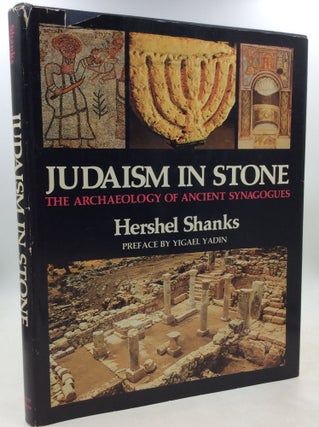 Item #184716 JUDAISM IN STONE: The Archaeology of Ancient Synagogues. Hershel Shanks