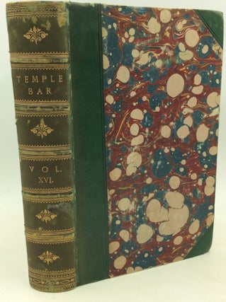 Item #184747 TEMPLE BAR: A London Magazine for Town and Country Readers, Volume XVI