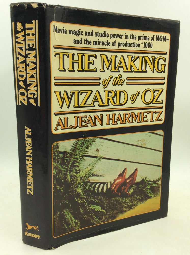 Item #184770 THE MAKING OF THE WIZARD OF OZ: Movie Magic and Studio Power in the Prime of MGM -- and the Miracle of Production #1060. Aljean Harmetz.