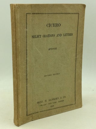 Item #184778 CICERO: SELECT ORATIONS AND LETTERS. Cicero, ed D'Ooge