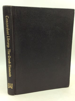 Item #184786 THE GREEK ELEMENTS: Designed to Complement the Concordant Literal New Testament, the...