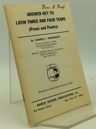 Item #184826 ANSWER KEY TO LATIN THREE AND FOUR YEARS (Prose and Poetry). Charles I. Freundlich