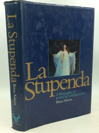 Item #184854 LA STUPENDA: A Biography of Joan Sutherland. Brian Adams