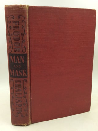 Item #184860 MAN AND MASK: Forty Years in the Life of a Singer. Feodor Chaliapin