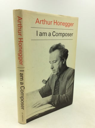 Item #184866 I AM A COMPOSER. Arthur Honegger