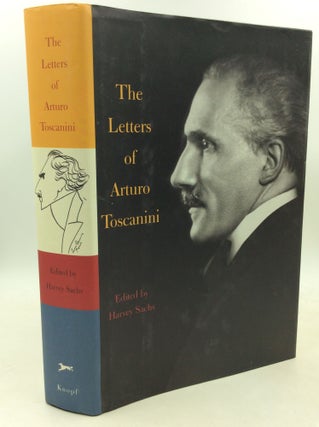 Item #184875 THE LETTERS OF ARTURO TOSCANINI. Arturo Toscanini, ed Harvey Sachs