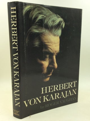 Item #184879 HERBERT VON KARAJAN: A Biographical Portrait. Roger Vaughan