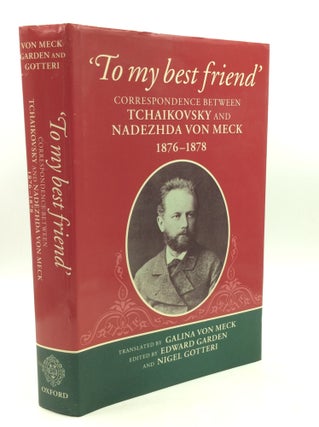 Item #184883 'TO MY BEST FRIEND': Correspondence between Tchaikovsky and Nadezhda von Meck...