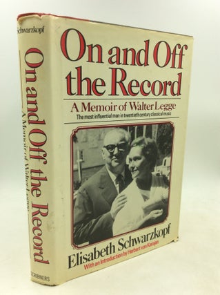 Item #184937 ON AND OFF THE RECORD: A Memoir of Walter Legge. Elisabeth Schwarzkopf