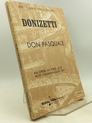 Item #185001 DON PASQUALE: An Opera in Three Acts with Italian-English Text. Gaetano Donizatti