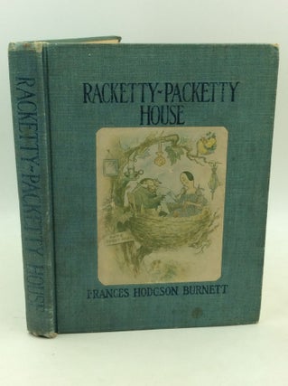 Item #185037 RACKETTY-PACKETTY HOUSE as Told by Queen Crosspatch. Frances Hodgson Burnett