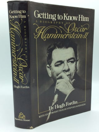 Item #185052 GETTING TO KNOW HIM: A Biography of Oscar Hammerstein II. Hugh Fordin