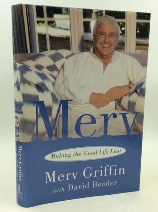 Item #185053 MERV: MAKING THE GOOD LIFE LAST. Merv Griffin, David Bender
